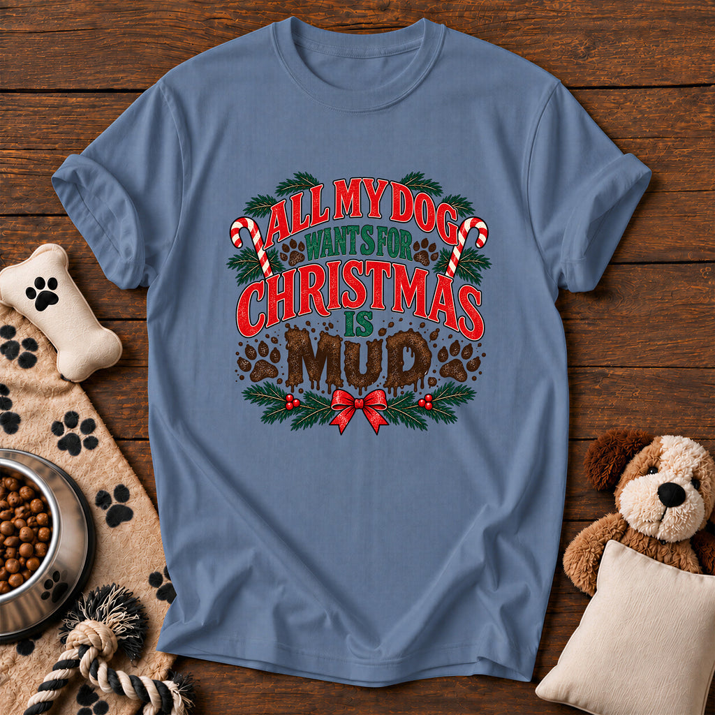 All My Dog Wants for Christmas Is Mud Tee — funny dog t-shirt in Blue Jean, Comfort Colors 1717 flat lay