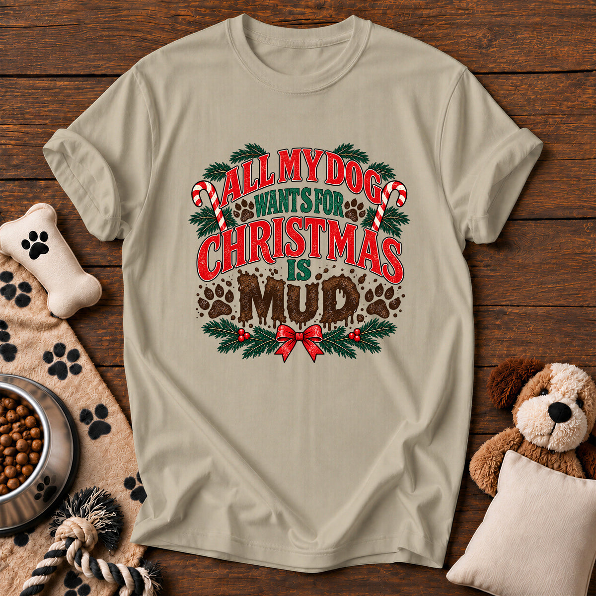 All My Dog Wants for Christmas Is Mud Tee — funny dog t-shirt in Sandstone, Comfort Colors 1717 flat lay